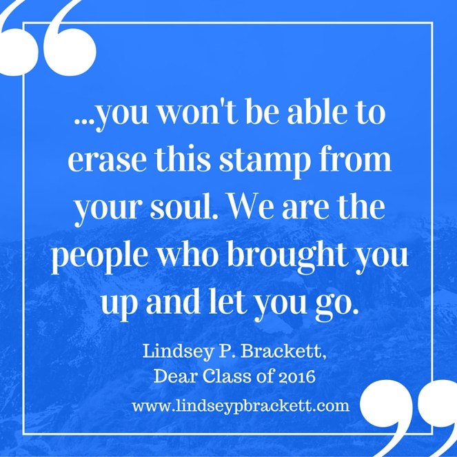 you won't be able to erase this stamp from your soul. We are the people who brought you up and let you go.